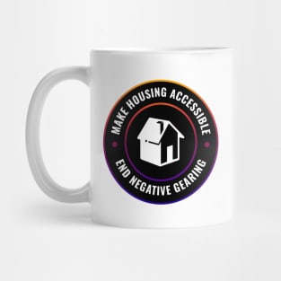 Make Housing Accessible - End Negative Gearing Mug